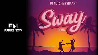 DJ Noiz amp Myshaan  Sway Remix Audio [upl. by Ekenna]