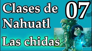 07  Clases de Nahuatl Las chidas  Diminutivos y aumentativos [upl. by Nnylaehs265]