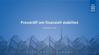 Pressträff om finansiell stabilitetsrapport november 2024 [upl. by Bissell]