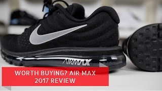 IS IT WORTH IT NIKE AIR MAX 2017 REVIEW [upl. by Miharba251]