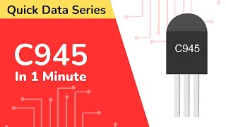 C945 Transistor Datasheet  Quick Data Series  CN02 Pinout Features Equivalent Applications [upl. by Yerrok]