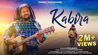 Kabira  Hansraj Raghuwanshi  Official Music Video [upl. by Nerrag]