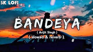 BANDEYA   SlowedReverb  l Lyrical l Arijit Singh l Slowed Krupa [upl. by Aitat38]