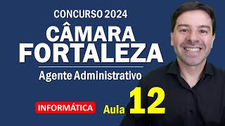 Câmara Fortaleza Concurso 2024  Aula 12 de Informática para Agente Administrativo [upl. by Ahsinotna478]