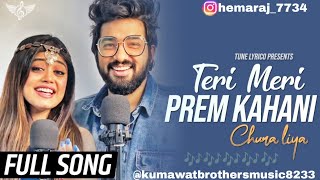 Sachet Parampara Teri Meri Prem Kahani Full Song  Chura Liya KUMAWATBROTHERSMUSIC8233 [upl. by Ennasor129]