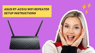 Asus rt ac51u wifi repeater setup instructions [upl. by Oiragelo]