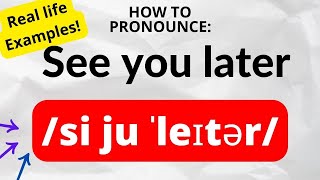 How to pronounce SEE YOU LATER  IPA with Real Examples phoneticsounds [upl. by Tterab4]