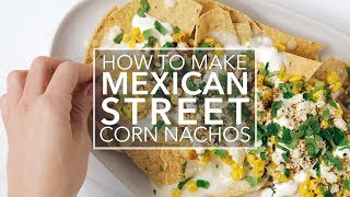 Mexican Street Corn Nachos [upl. by Ayvid]