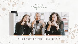 Abiding Together Podcast  Fruit of the Holy Spirit  Season 7 Episode 19 [upl. by Pernick476]