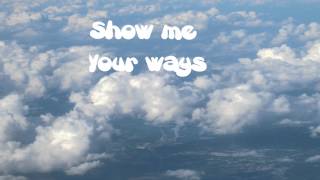 Show me Your ways with lyrics  Darlene Zschech  Hillsong [upl. by Leuamme]