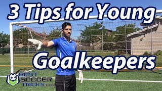 3 Tips for Young Soccer Goalkeepers [upl. by Oliric]