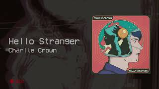 Charlie Crown  Hello Stranger Official Audio [upl. by Alliehs119]