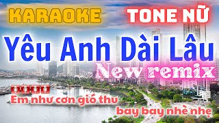 Yêu Anh Dài Lâu karaoke Tone Nữ  Remix  Phối Mới Cực Sung [upl. by Wyatan420]