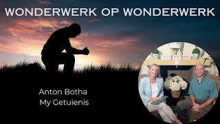 Wonderwerk op wonderwerk  Anton Botha My Getuienis [upl. by Dao302]