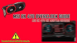 MSI RX 470 OVERCLOCK GUIDE   MSİ RX 470 HIZ AŞIRTMA REHBERİ [upl. by Anaud]