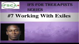 IFS for Therapists 7 Working with Exiles [upl. by Bore]