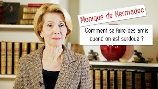 Comment se faire des amis quand on est surdoué   Monique de Kermadec [upl. by Jaco]