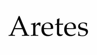 How to Pronounce Aretes [upl. by Swayder]