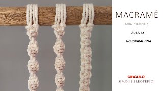 MACRAME PARA INICIANTES Macrame simples nó Espiral DNA AULA 2 [upl. by Faludi954]