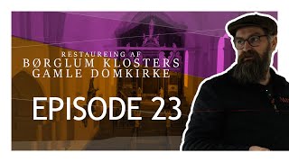 Restaurering af Børglum Klosters Gamle Domkirke  EPISODE 23 [upl. by Geminius]