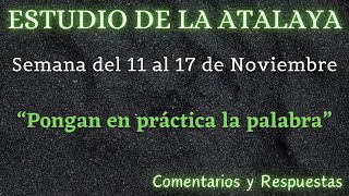 ESTUDIO DE LA ATALAYA ♡ SEMANA DEL 11 AL 17 DE NOVIEMBRE ✅ COMENTARIOS Y RESPUESTAS [upl. by Malley]