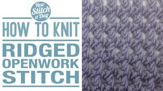 How to Knit the Ridged Openwork Stitch [upl. by Mel]