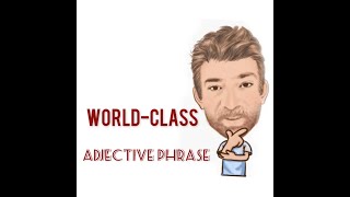 World Class  Adjective Phrase 220 Origin  Three Meanings  English tutor Nick P [upl. by Whale]