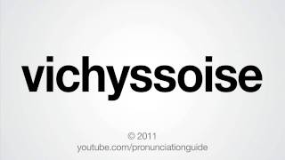 How to Pronounce Vichyssoise [upl. by Ammadas]