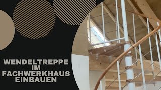 91  Wendeltreppe im Fachwerkhaus selbst einbauen [upl. by Mar258]