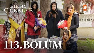 Kırgın Çiçekler 113 Bölüm  FİNAL🎈 atvturkiye [upl. by Nahgeam]