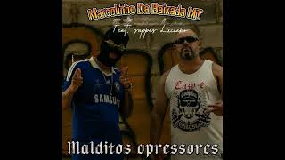 Malditos Opressores Marcelinho Da Baixada MT feat Rapper Luciano  Prod Costak [upl. by Clougher]