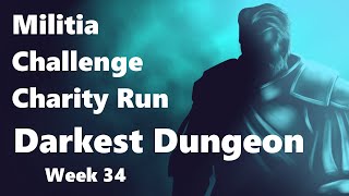 Charity Run Militia Challenge  Darkest Dungeon Week 34 [upl. by Guevara]