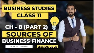 Sources of Business Finance  Class 11  Chapter 8  Business Studies  Part 2 [upl. by Eruza]