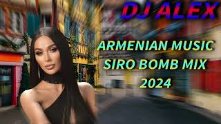 Haykakan Siro Erger 2024 ★ Հայկական ՍԻՐՈ երգերի հավաքածու 2024 ★ bomb ergeri mix 2024 ★ DjAlex [upl. by Hulton491]