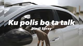 Dindi Spray  Cu polis bo ta talk [upl. by Nwahsram578]