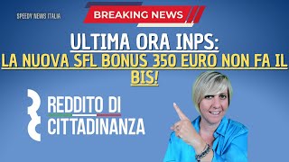 ULTIMA ORA INPS LA NUOVA SFL BONUS 350 EURO NON FA IL BIS [upl. by Eilama459]