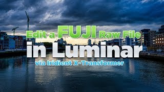 Watch me edit a Fuji DNG File in Luminar via XTransformer [upl. by Aimahc]