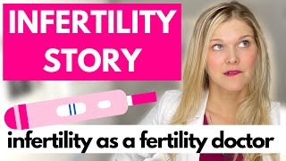 My Infertility Story As a Fertility Doctor  Trying to Conceive Miscarriages and More [upl. by Pournaras]