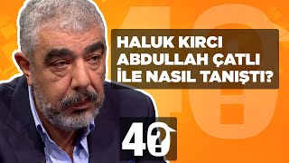 Haluk Kırcı Abdullah Çatlı İle Nasıl Tanıştığını 40ta Anlattı [upl. by Erret]