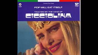 Pop Will Eat Itself  Touched By The Hand of Cicciolina The Extra Time Mix [upl. by Hurleigh]