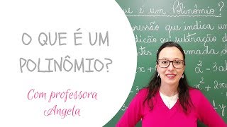 O que é um Polinômio  Professora Angela [upl. by Einehpets]