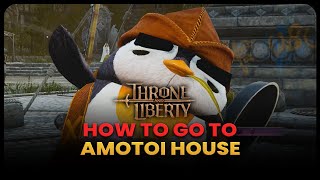 How to move to Amitoi House  Throne and Liberty [upl. by Reste]