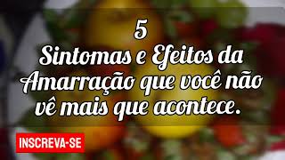 🌼 5 Sintomas e Efeitos da Amarração que você não vê mais que acontece com a pessoa magiada [upl. by Ilyk]