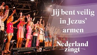 Jij bent veilig in Jezus’ armen  Nederland Zingt [upl. by Pauli]