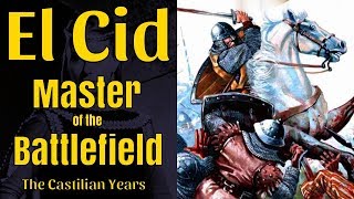 El Cid Master of the Battlefield  The Castilian Years 10631072 [upl. by Handbook]