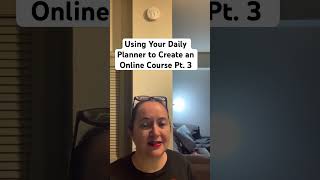 Using Your Daily Planner to Create an Online Course Pt 3 [upl. by Ardekahs972]