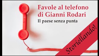 Favole al Telefono di Gianni Rodari  Il paese senza punta  Audiostorie  Storie da ascoltare [upl. by Stark]