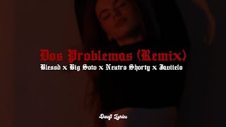 Dos Problemas Remix  Blessd x Big Soto x Javiielo x Neutro Shorty LetraLyrics [upl. by Melicent]