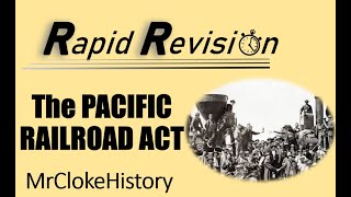 GCSE History Rapid Revision The Pacific Railroad Act [upl. by Ecam409]