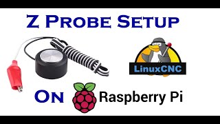 Z Probe Setup in LinuxCNC on a Raspberry Pi [upl. by Eillah]